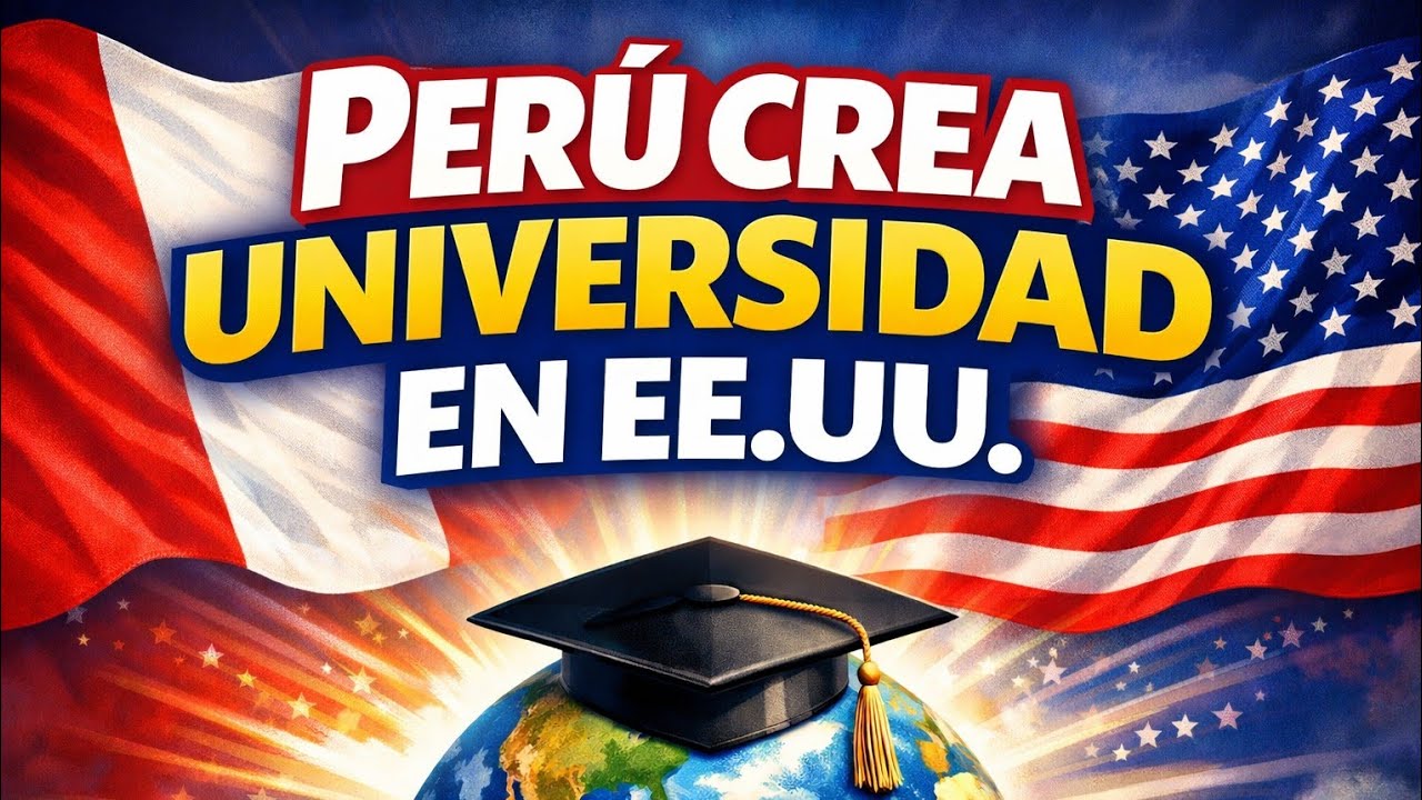 Perú crea universidad en EE.UU.: el salto educativo que cruza fronteras