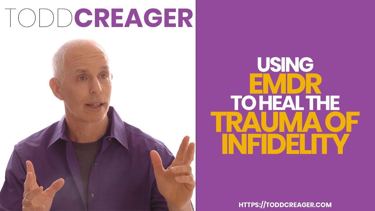 Using EMDR to Heal from the Trauma of Infidelity