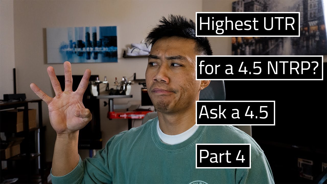 What is the highest possible UTR for a 4.5 NTRP tennis player? Ask a 4.5 Part 4
