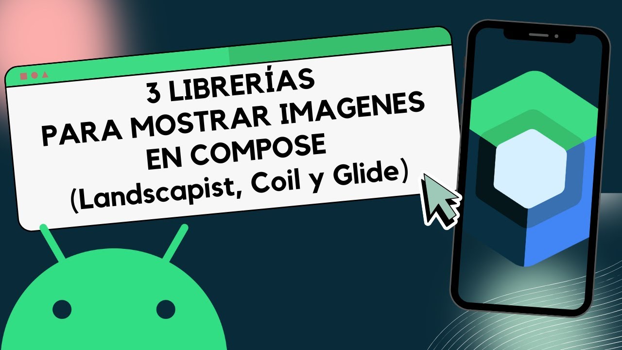 3 librerías (Landscapist, Coil y Glide) para mostrar imagenes en Android Compose