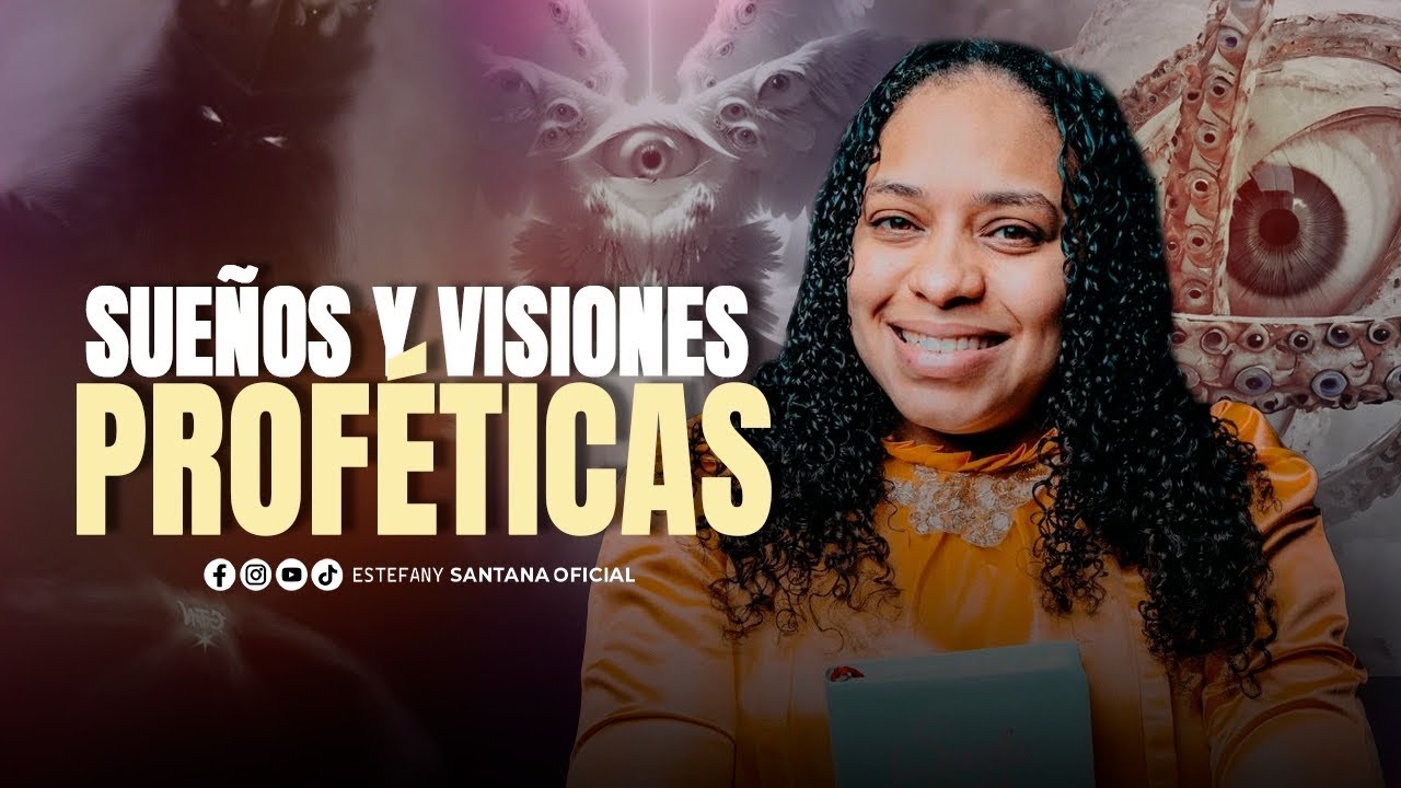 TALLER PROFÉTICO II-  SUEÑOS Y VISIONES DE UN PROFETA, ESCOGIDO PARA SOÑAR  | ESTEFANY SANTANA |