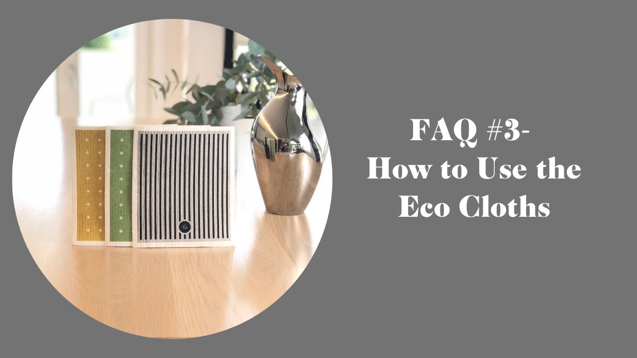 FAQ #3: How Can You Use the Eco Cloths?