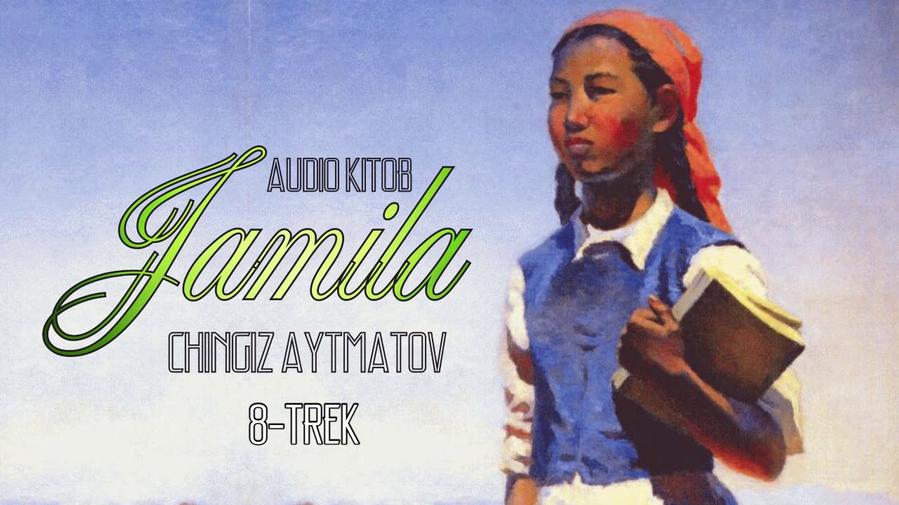 Audio kitob | Jamila 8-qism | Chingiz Aytmatov