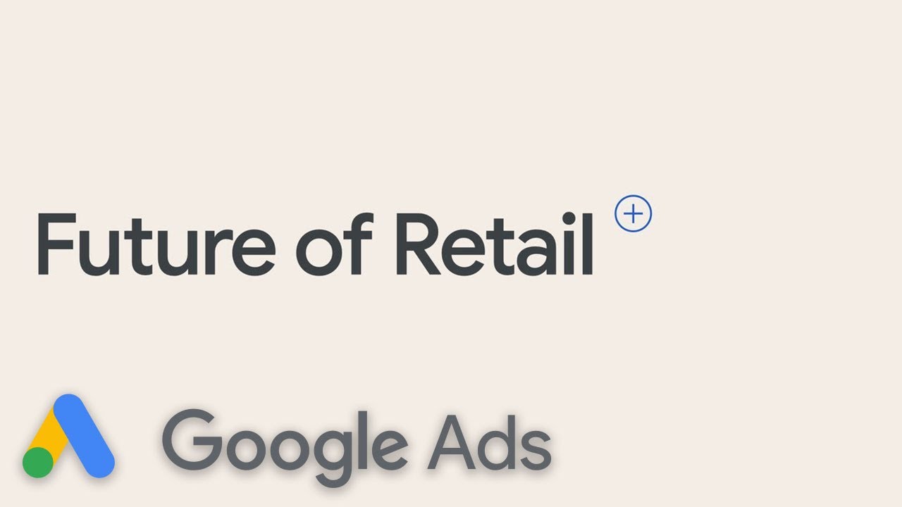 Future of Retail | Google Ads