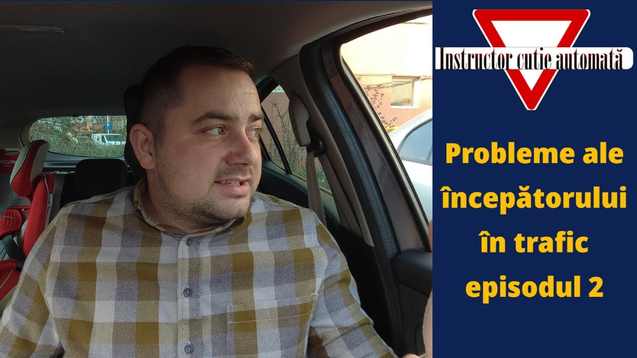 Ce probleme are un șofer începător în trafic? Episodul 2┃Instructor Cutie Automată
