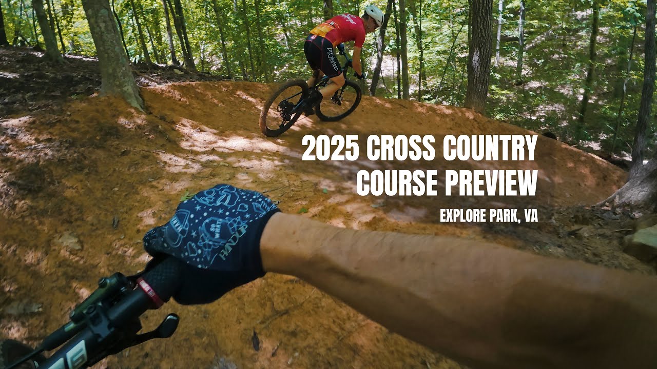 2025 Mountain Bike National Cross Country Course Preview- Explore Park