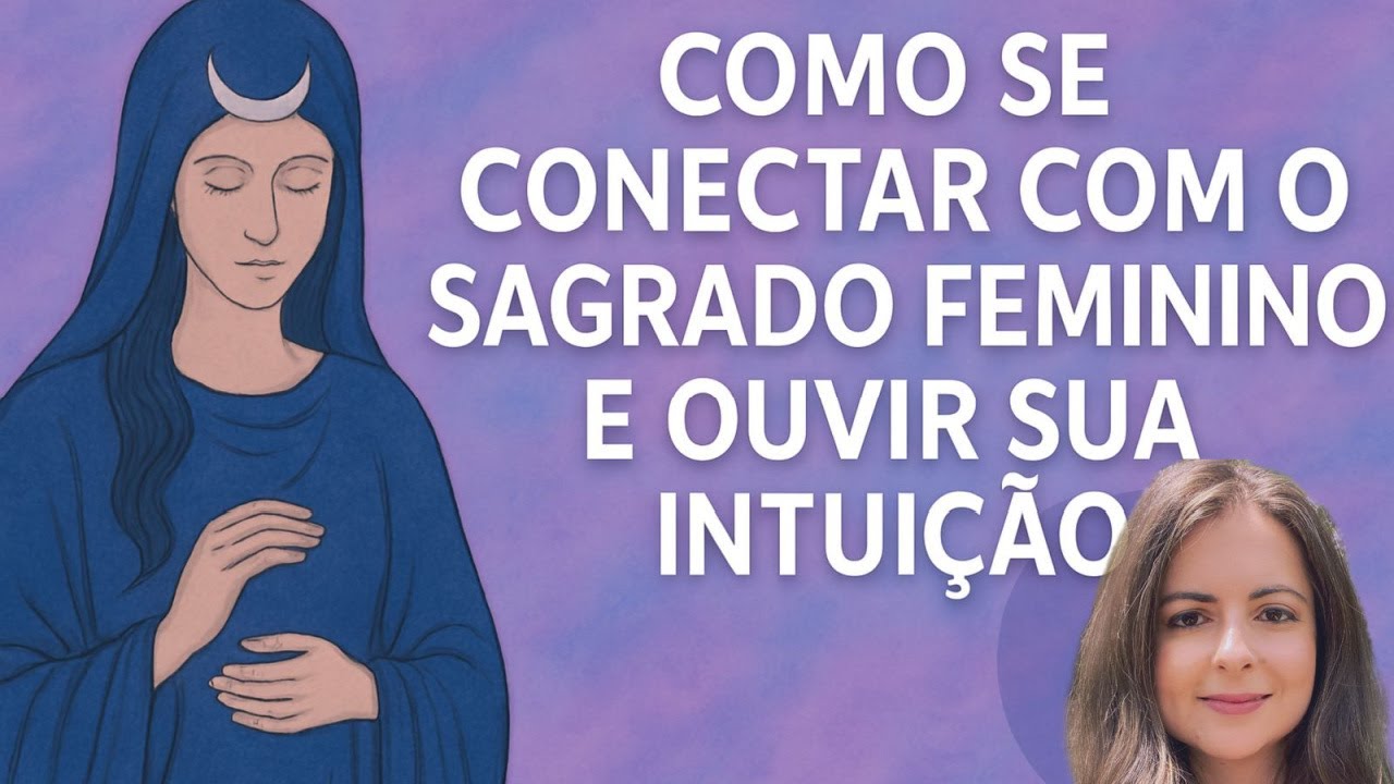 Como se conectar com o sagrado feminino e ouvir sua intuição ( áudio)