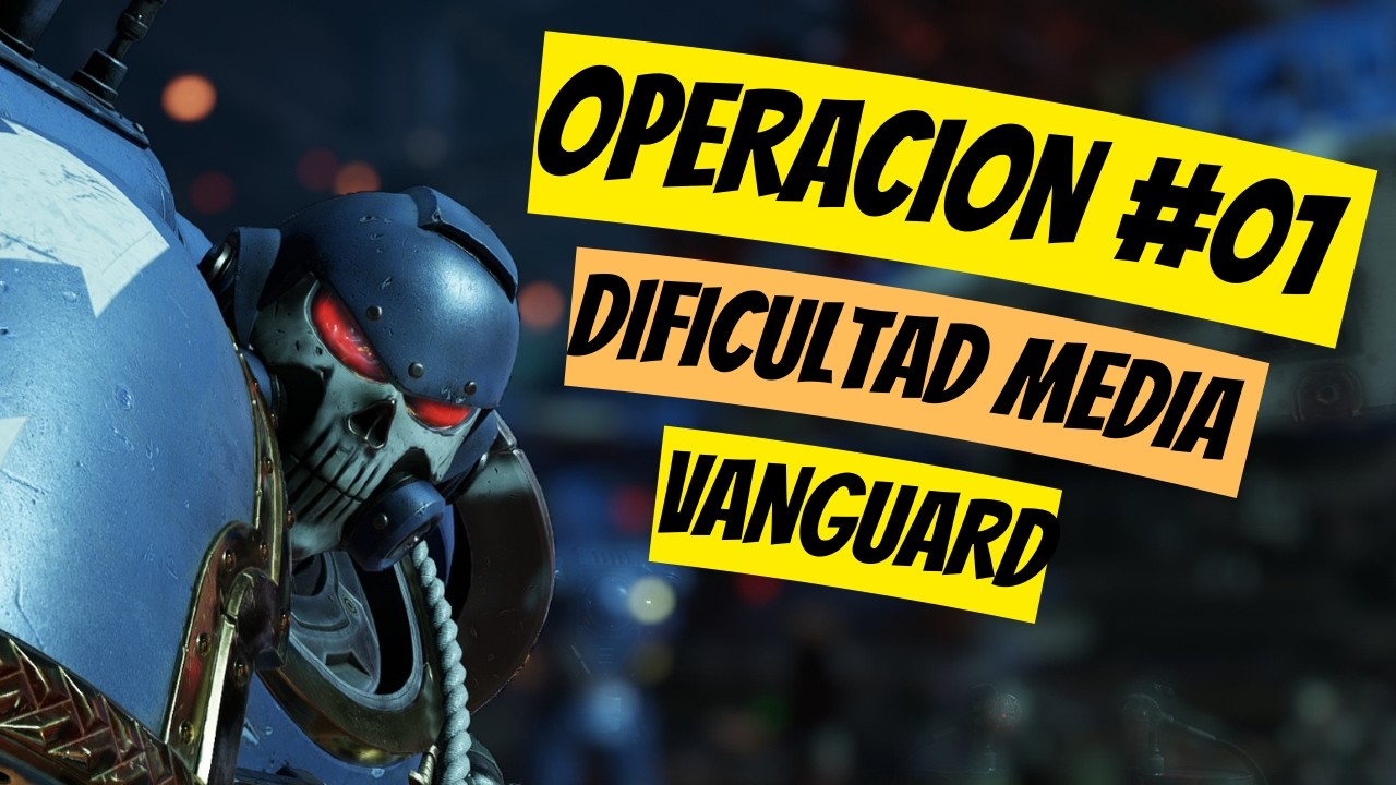 Warhammer 40k Space Marine 2: Operacion #01 | Vanguard | Medio
