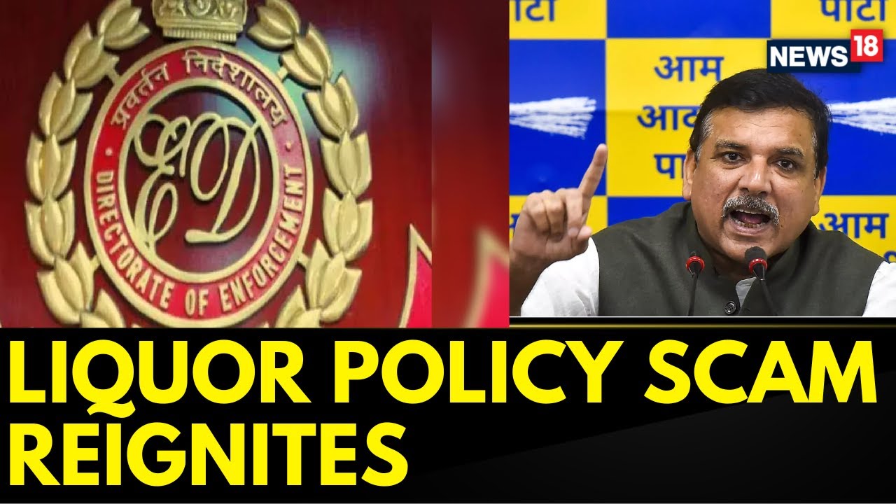 Liquor Policy Scam Updates | Raids Are Underway By The Ed At AAP Leader Sanjay Singh | News18