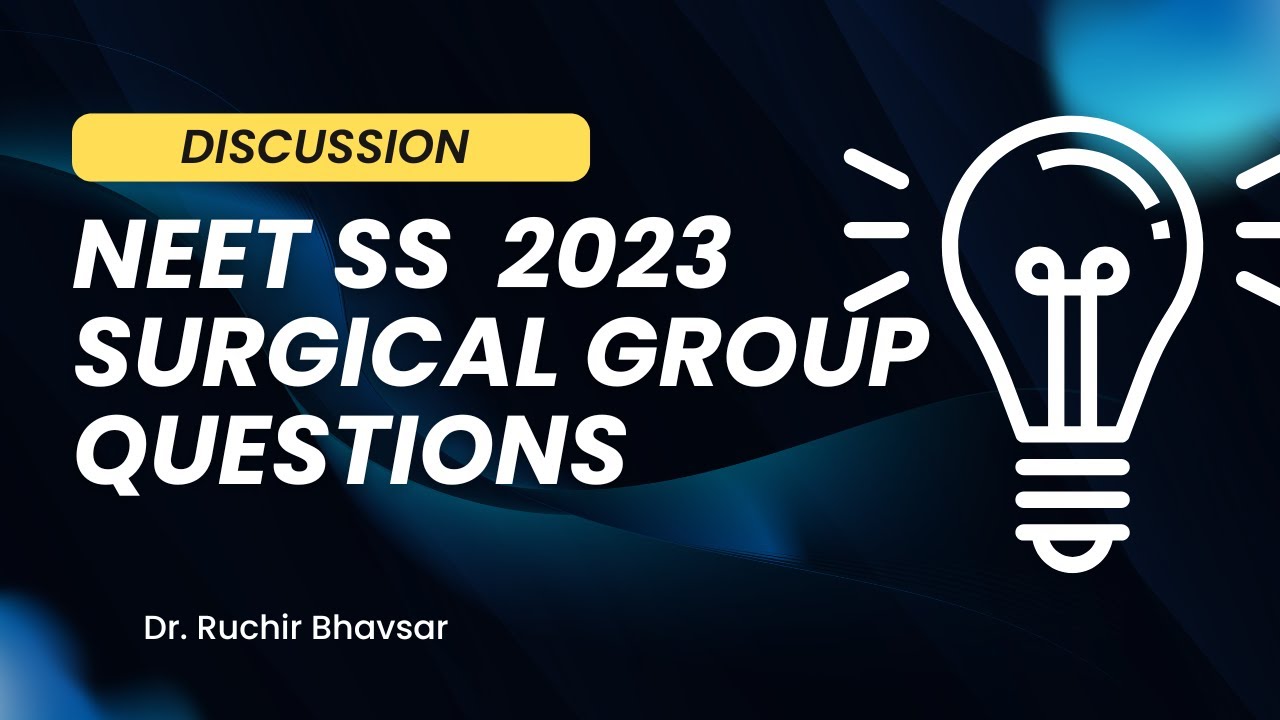 NEET SS 2023 | Surgical Group | Questions Discussion | Dr. Ruchir Bhavsar