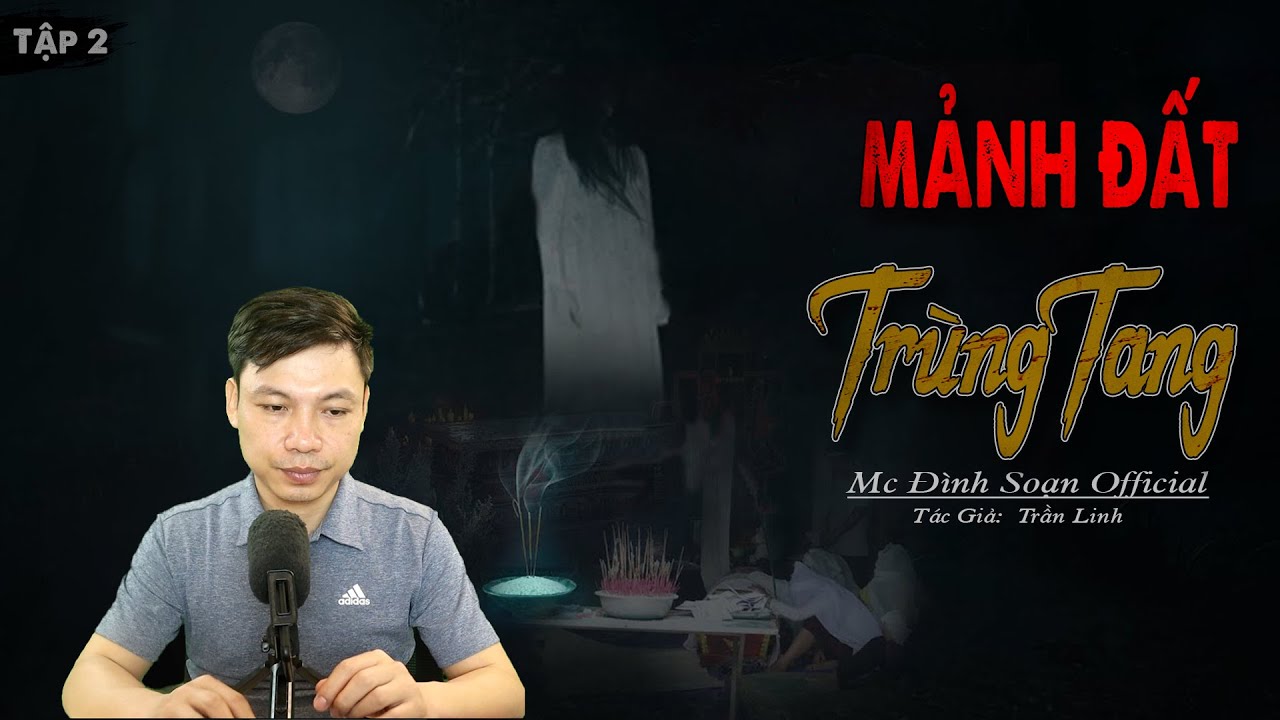 Truyện ma :Mảnh Đất Trùng Tang tập 2 - Truyện ma làng quê mới có thật Mc Đình Soạn diễn đọc RỢN GÁY
