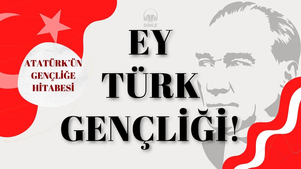 GEN&Ccedil;LİĞE HİTABE - ATAT&Uuml;RK'&Uuml;N GEN&Ccedil;LİĞE HİTABESİ