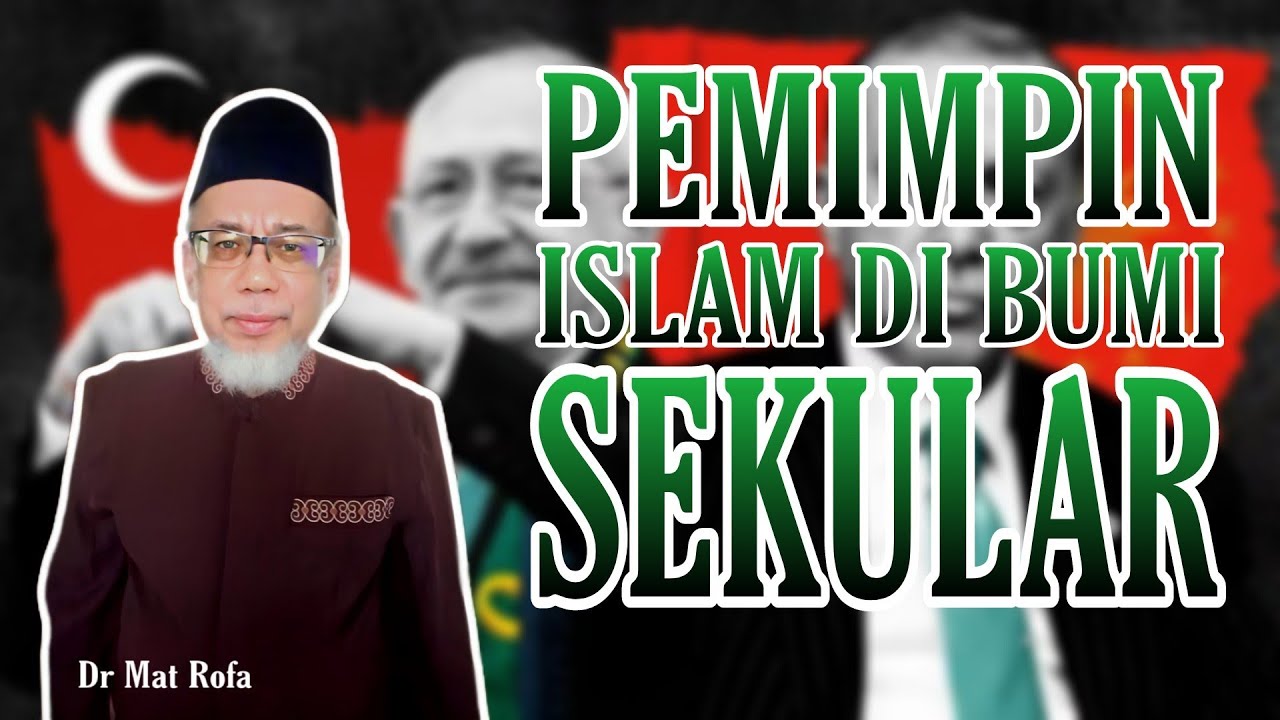 Erdogan : Pemimpin Islam Di Bumi Sekular - Dr Mat Rofa