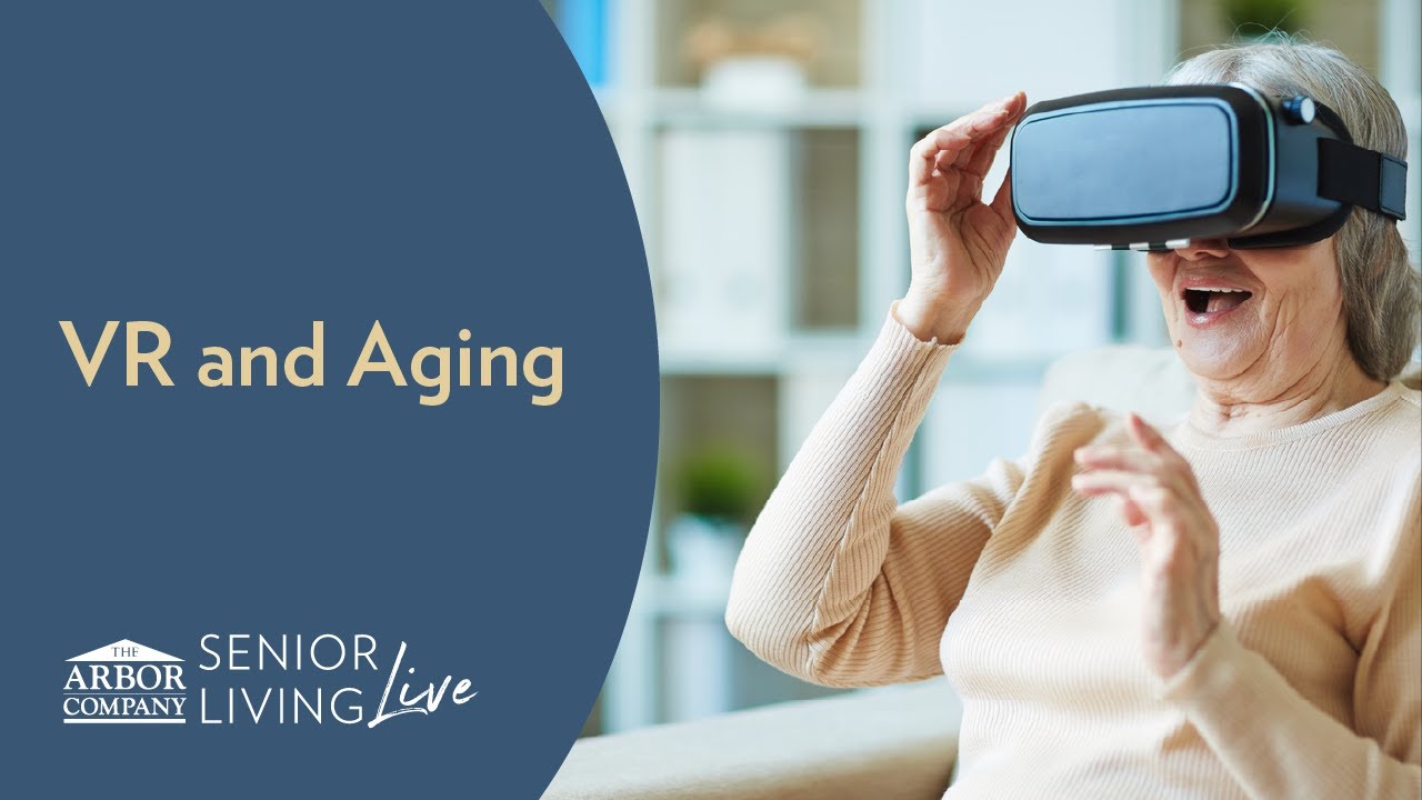 Benefits of VR for Seniors - Senior Living Live!