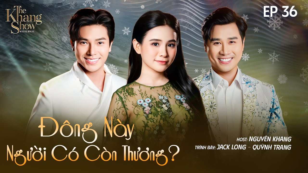Đông Này Người Có Còn Thương - Quỳnh Trang ft Jack Long | Ep 36 - The Khang Show MUSIC