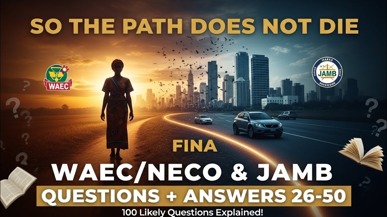SO THE PATH DOES NOT DIE: WAEC, NECO, JAMB QUESTIONS AND ANSWERS 26-50 #literaturereview 