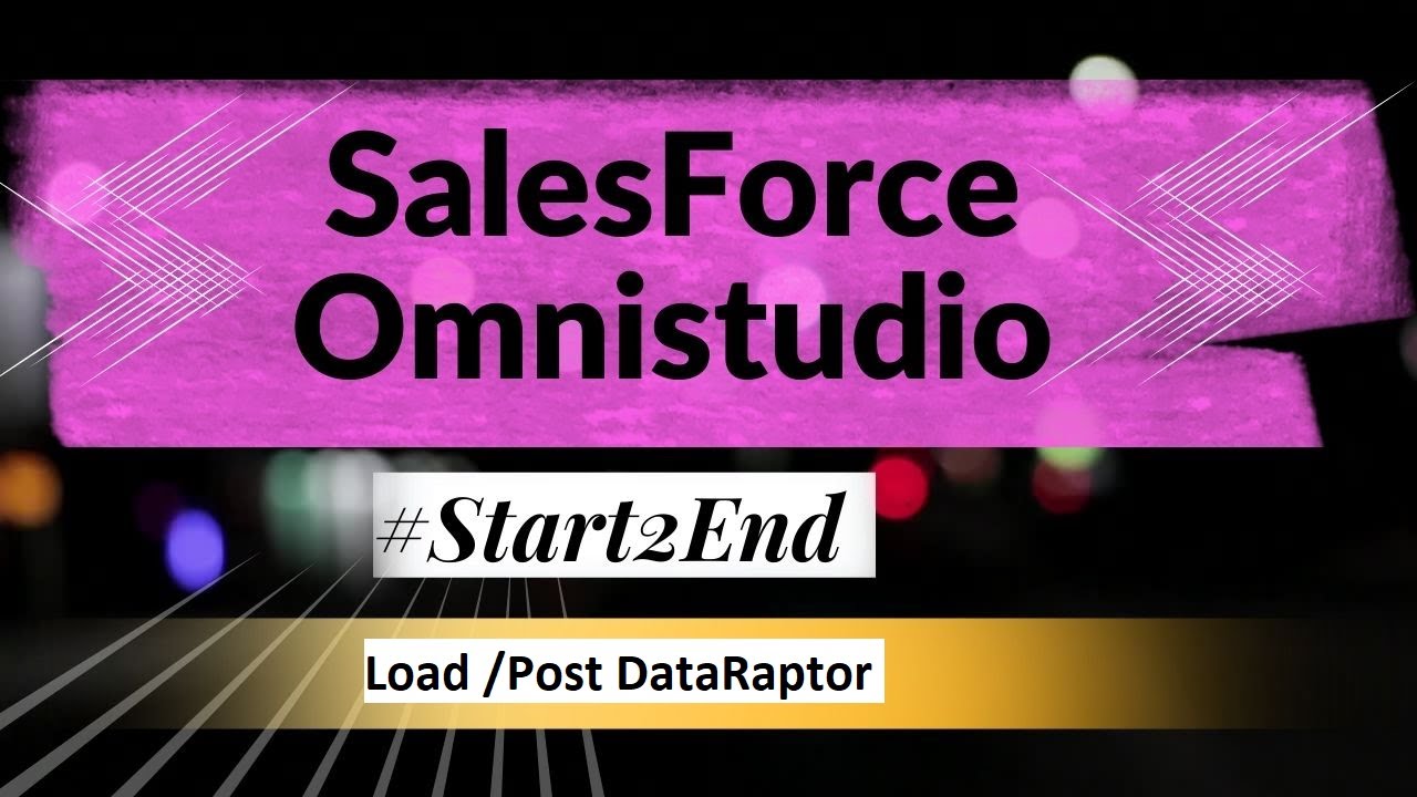 Load DataRaptor | PostDataRaptor - Omnistudio #Start2End |11