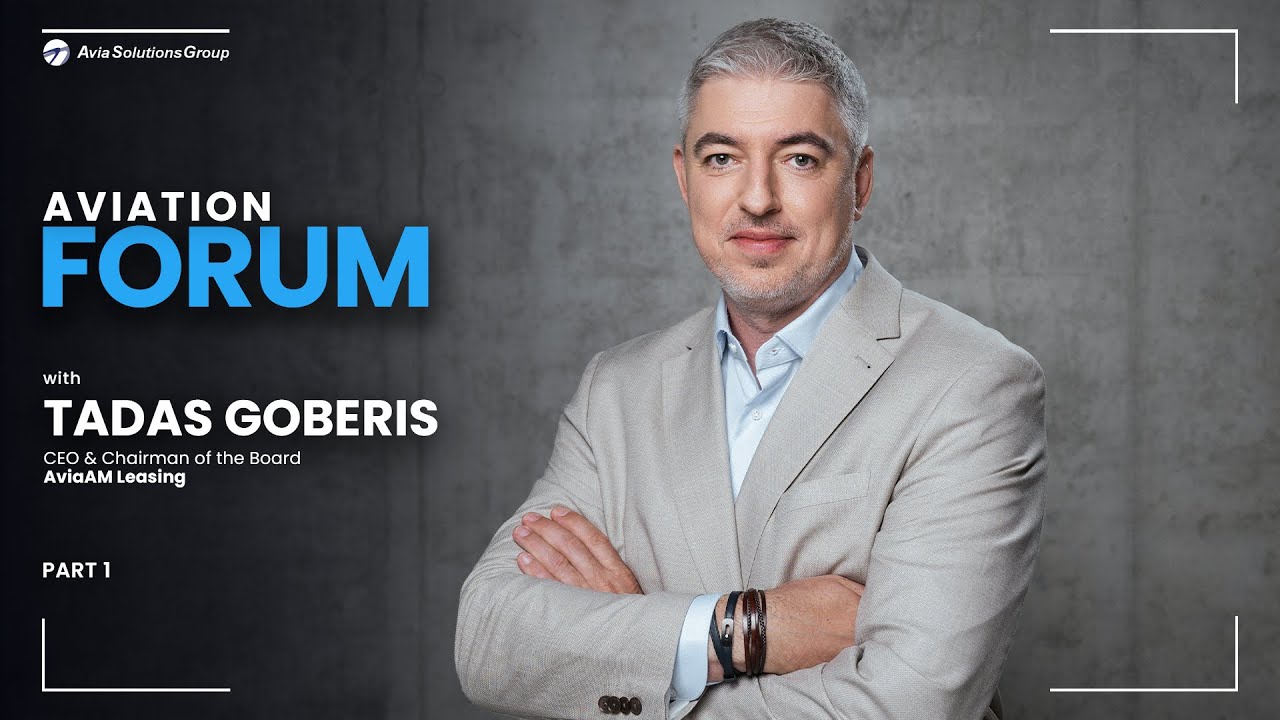 AVIATION FORUM: Tadas Goberis, CEO of AviaAM Leasing