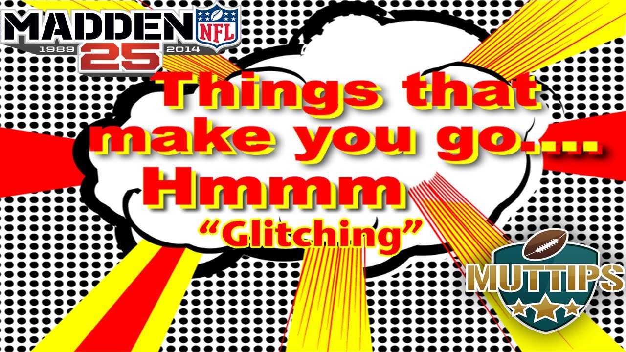 MUTtips - Things That Make You Go Hmmm - Madden Ultimate Team Glitching