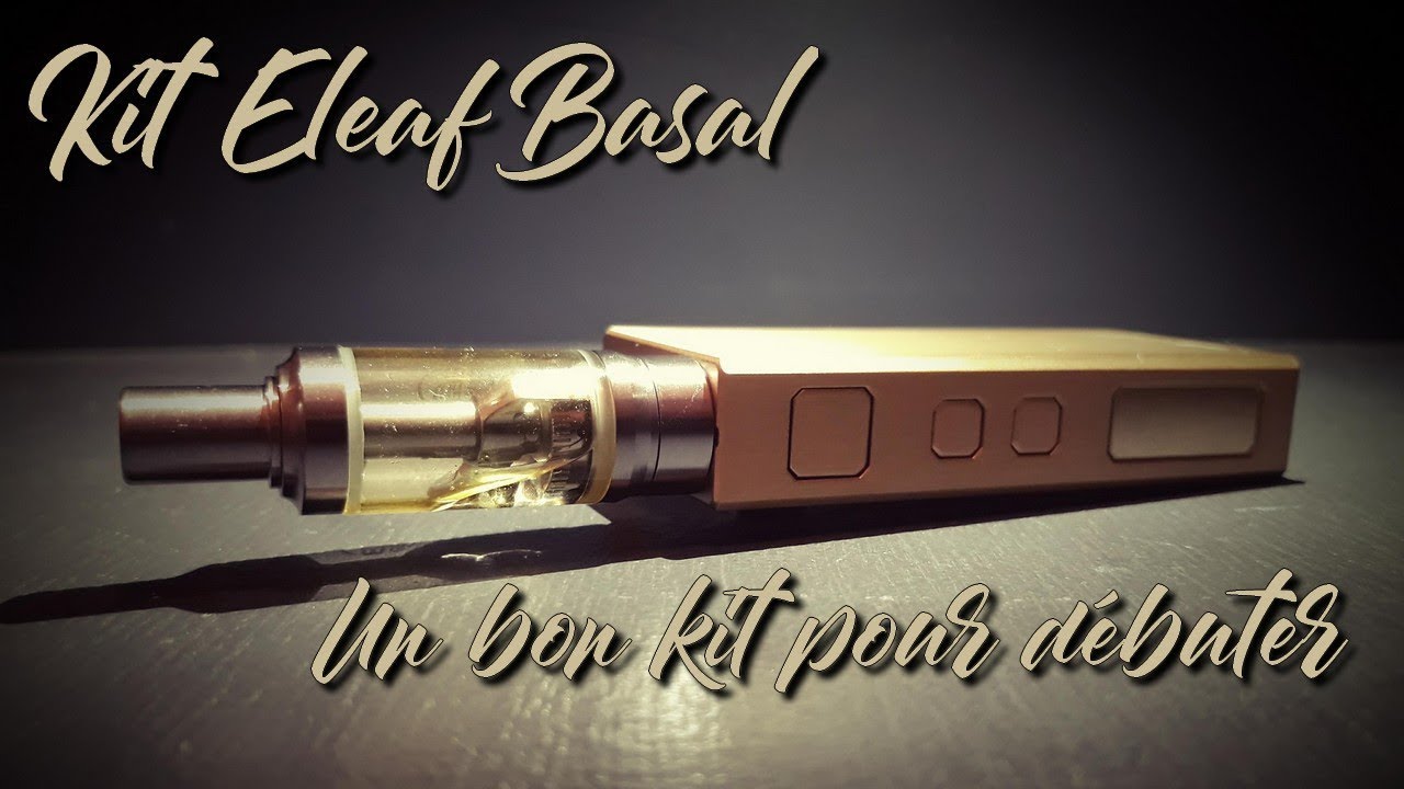 Kit Basal Eleaf Revue Fr