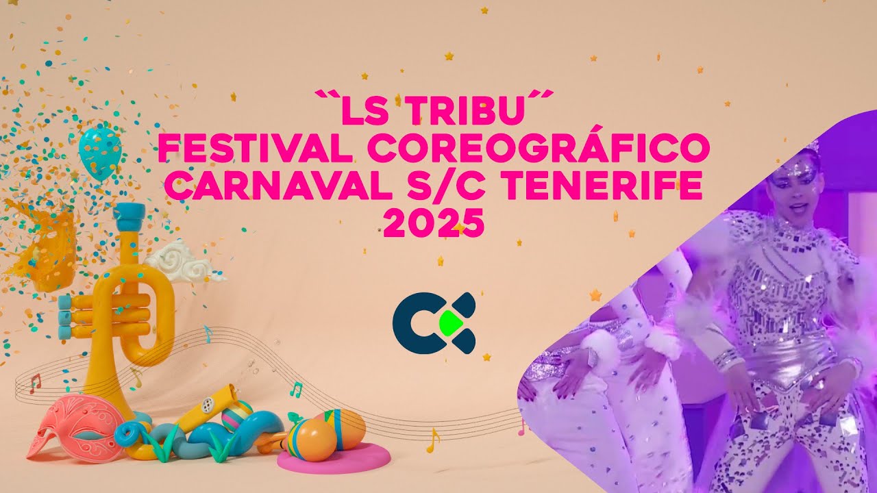 LS TRIBU 2025 | Festival Coreogr&aacute;fico | Carnaval S/C de Tenerife 2025