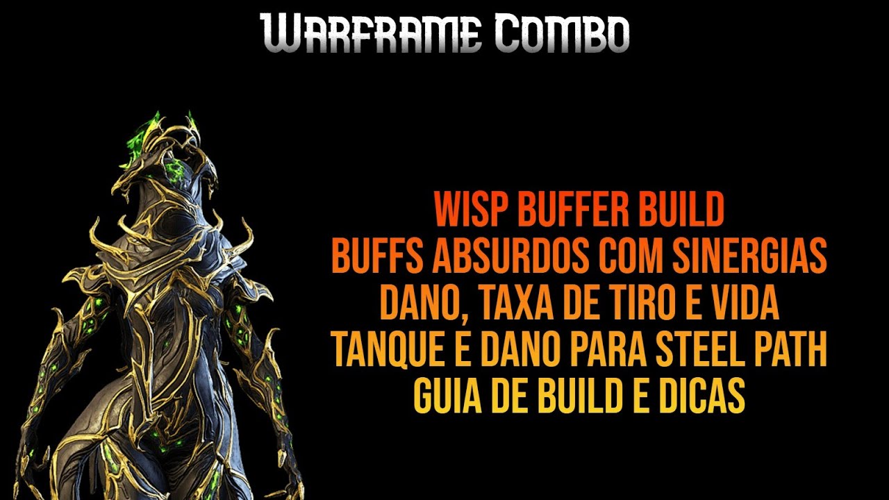 WISP STEEL PATH BUILD | BUFFS ABSURDOS, TANQUE E DANO COM A MESMA BUILD | WARFRAME COMBO