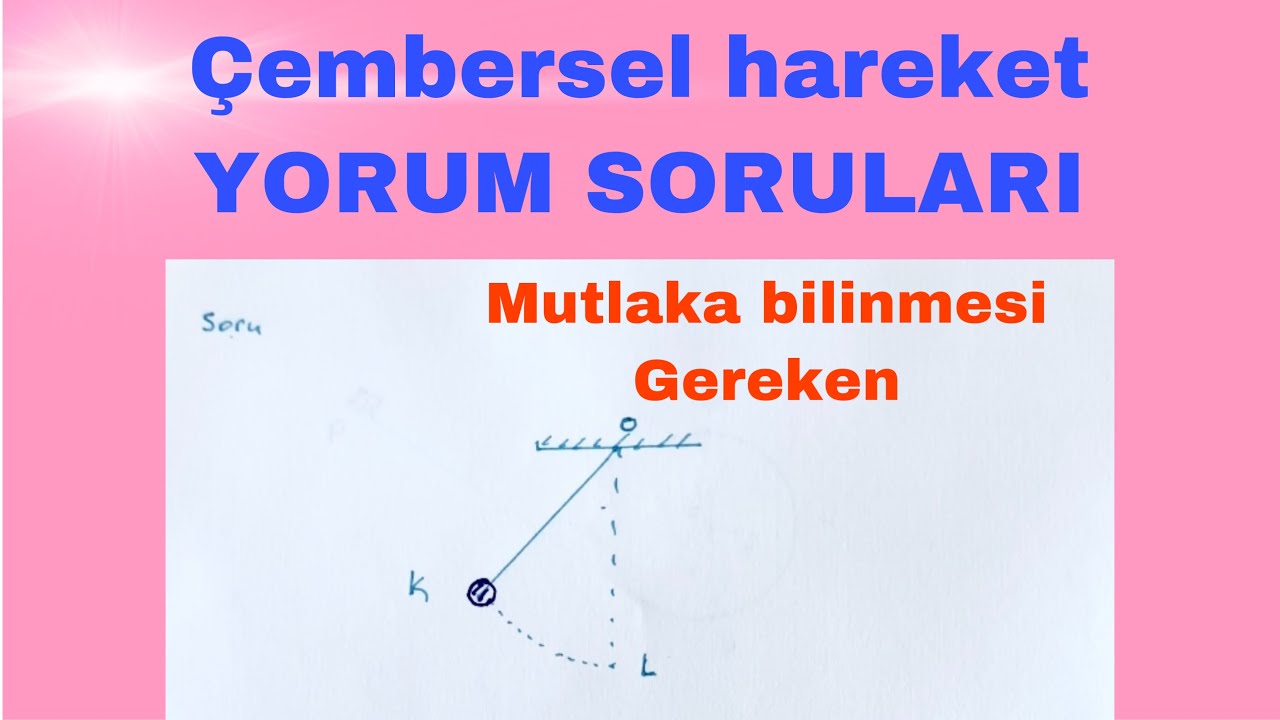 ÇEMBERSEL HAREKET YORUM SORULARI - çembersel hareket soru çözümü zor