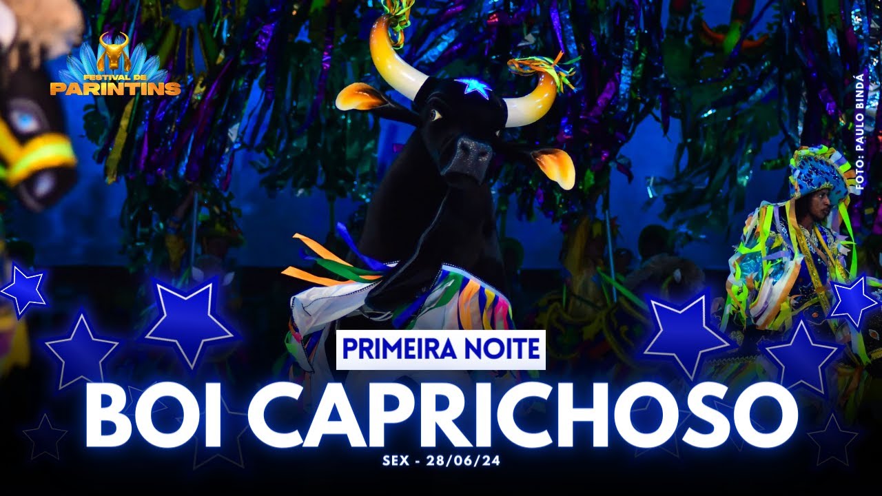 BOI CAPRICHOSO: FESTIVAL DE PARINTINS 2024 | 1ª NOITE | 28/06/2024