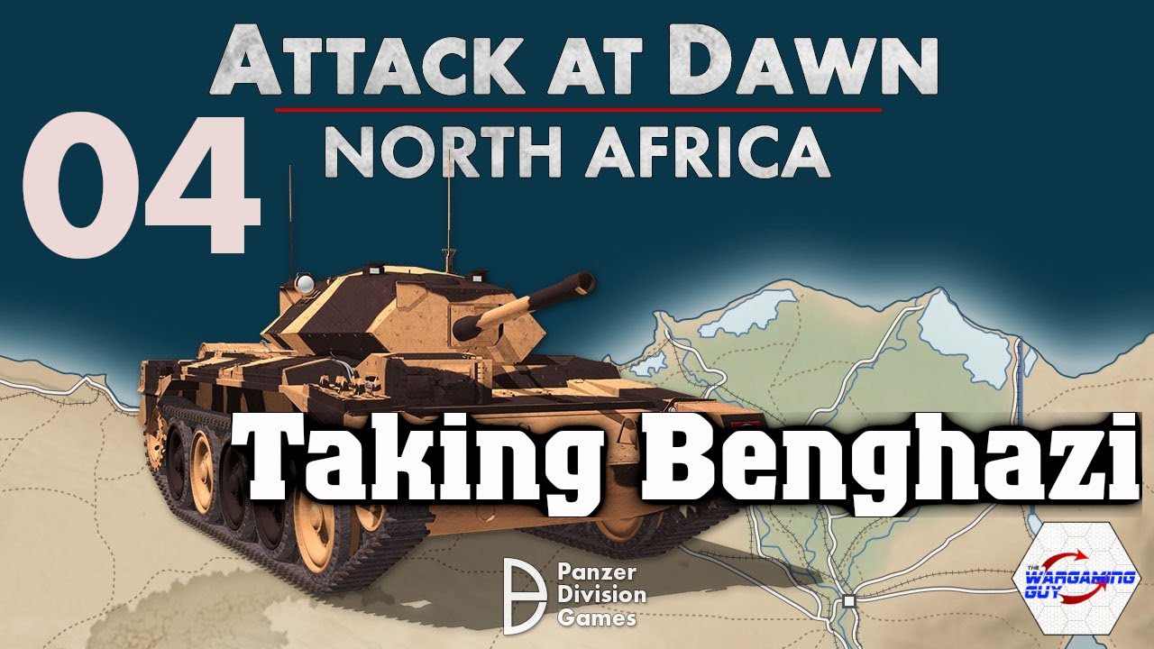 04 Attack At Dawn North Africa Taking Benghazi