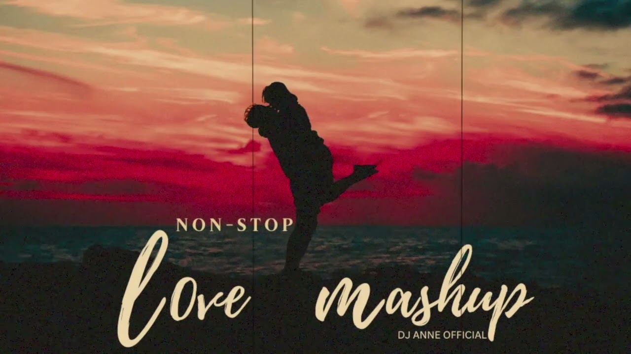 Nonstop Love Mashup 2024 | Dj Anne  | Night Drive Mashup | Road Trip | Chillout | Jukebox