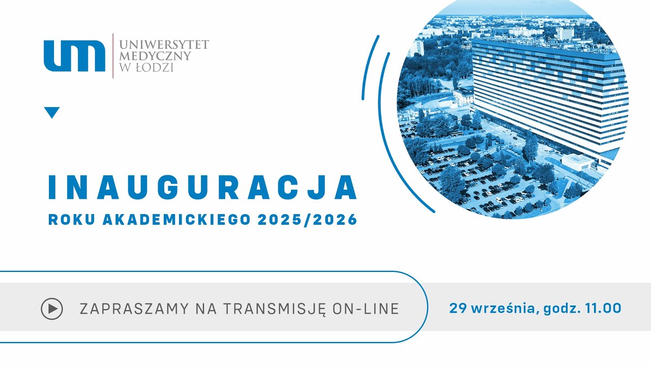 INAUGURACJA ROKU AKADEMICKIEGO 2025/2026 UMED w ŁODZI - TRANSMISJA ON-LINE 29 września, godz.11.00