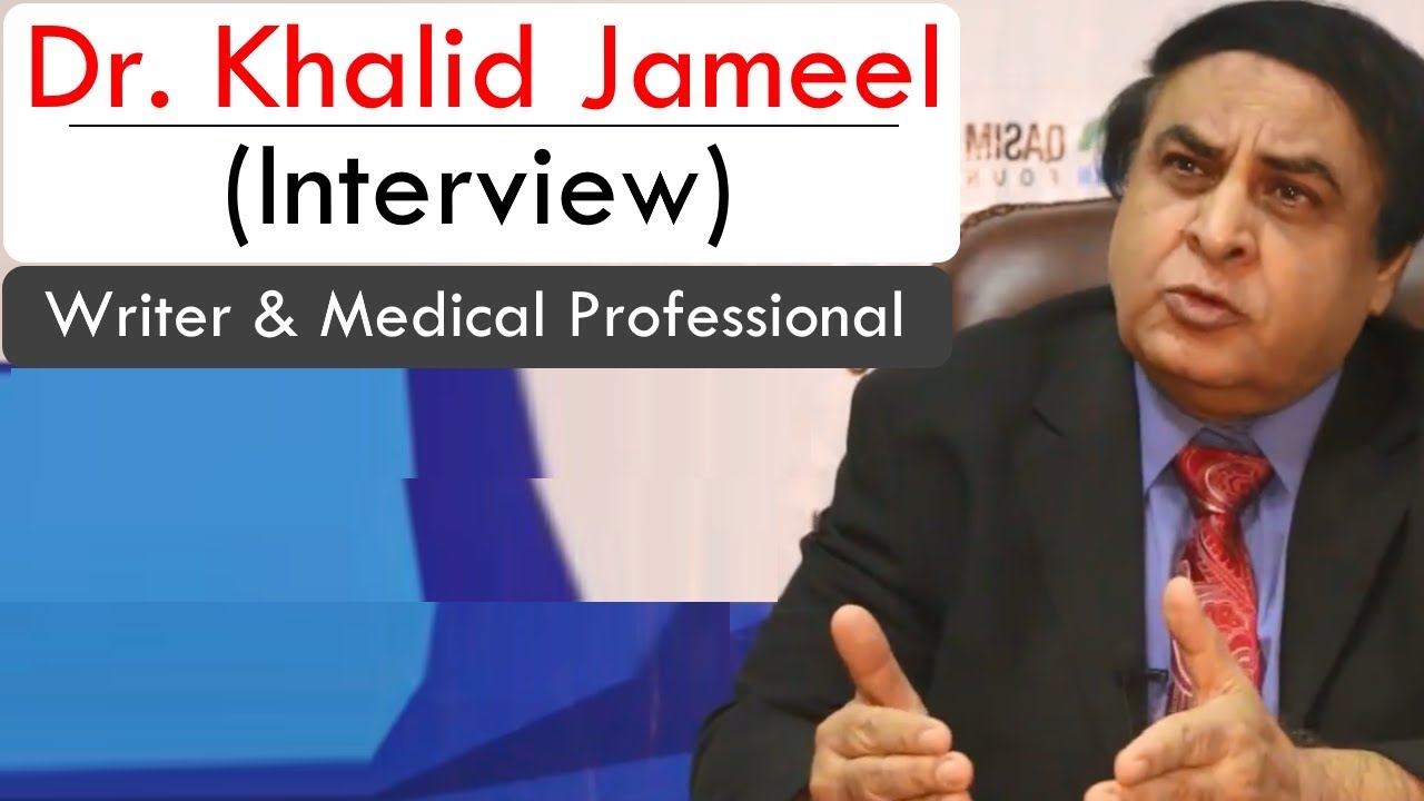 Dr. Khalid Jameel Akhtar (Interview) | Writer & Medical Professional