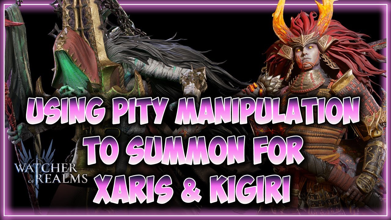 Watcher of Realms - Pity Manipulation Summons for XARIS & KIGIRI