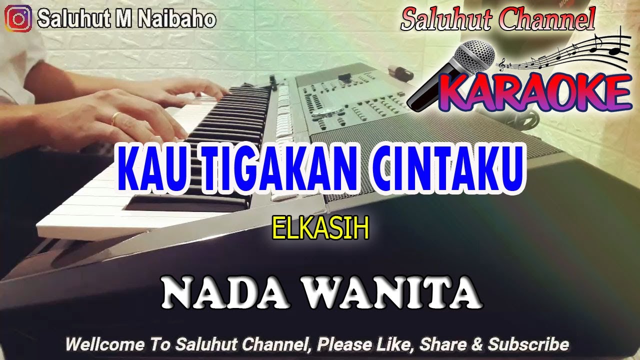 KAU TIGAKAN CINTAKU ll KARAOKE ll ELKASIH ll NADA WANITA G=DO
