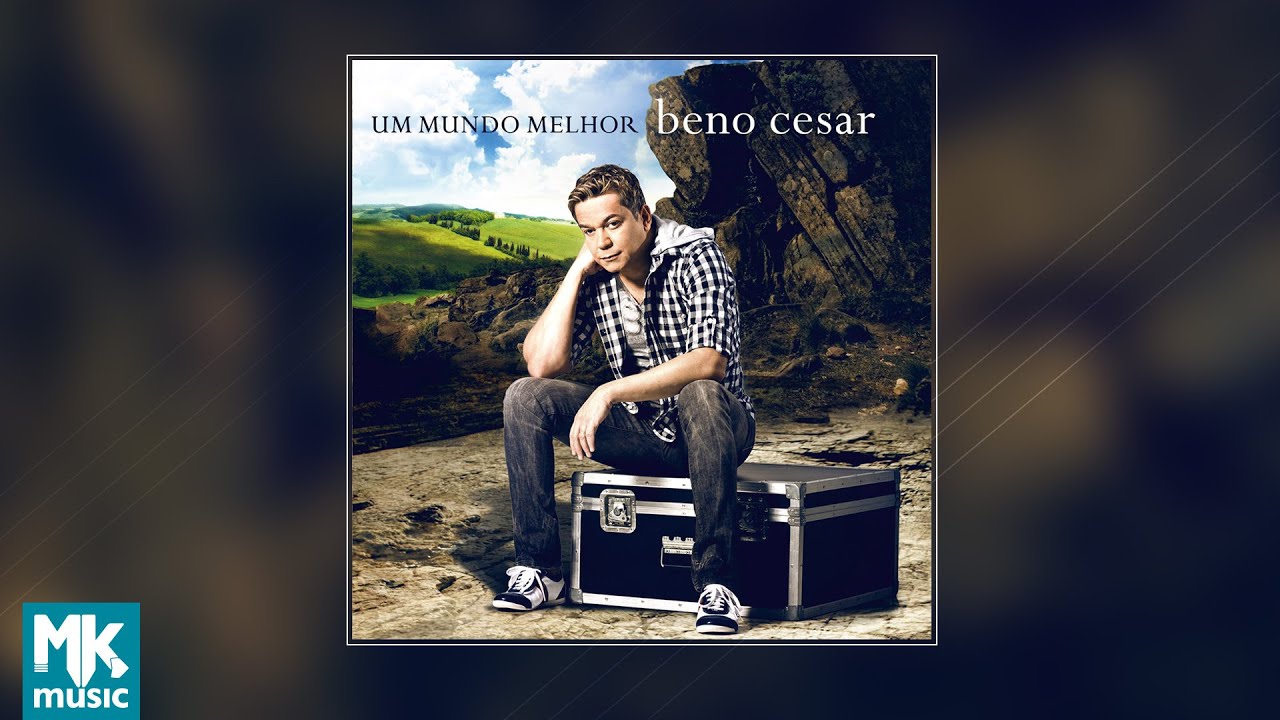 💿 Beno Cesar - Um Mundo Melhor (CD COMPLETO)