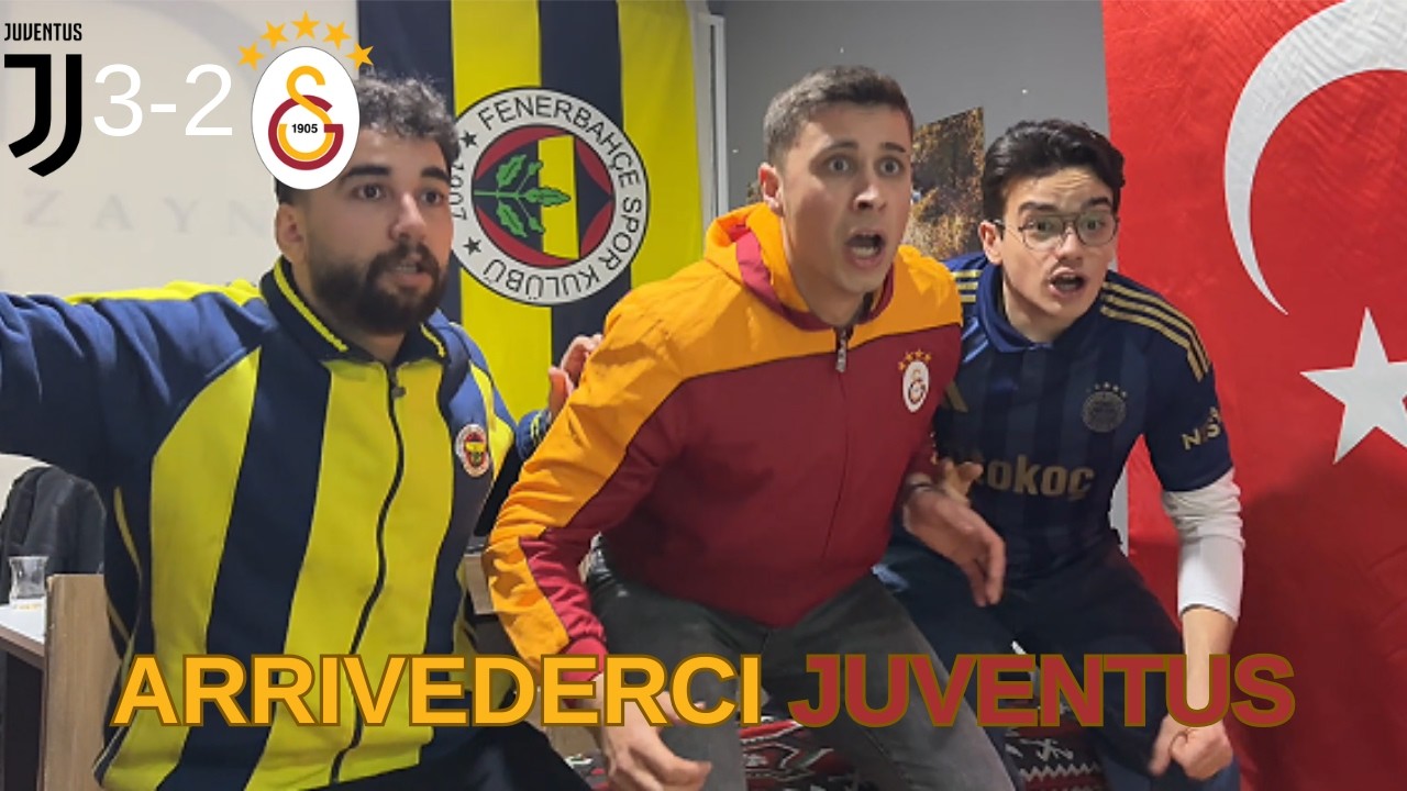 ARRİVEDERCİ JUVENTUS ARRİVEDERCİ!!! JUVENTUS 3-2 GALATASARAY #tepki