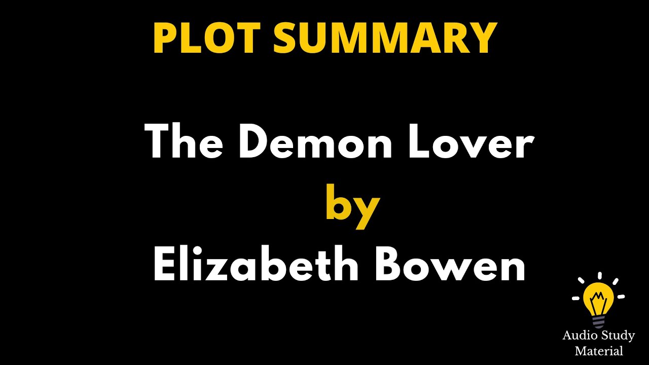 Summary Of The Demon Lover By Elizabeth Bowen. - The Demon Lover Summary By Elizabeth Bowen