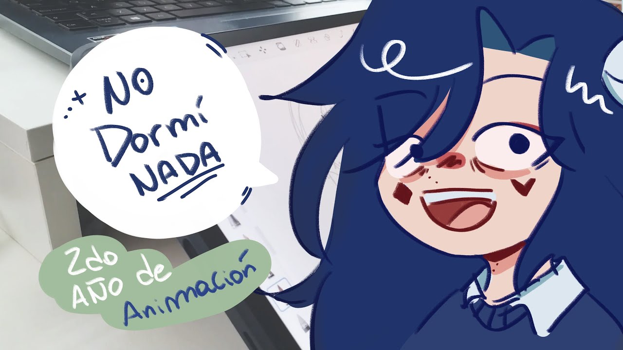 2DO AÑO ESTUDIANDO ANIMACIÓN DIGITAL | no dormí