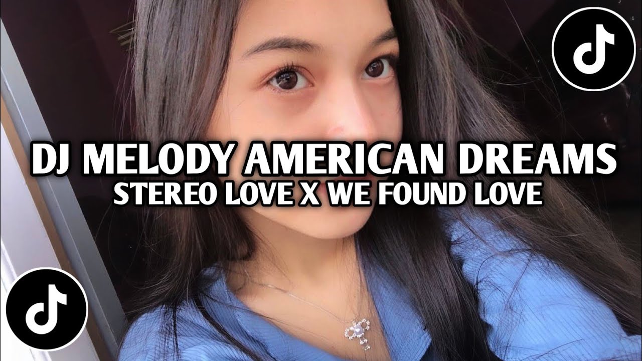 DJ MELODY AMERICAN DREAMS X STEREO LOVE X WE FOUND LOVE • VIRAL TIKTOK TERBARU 2026