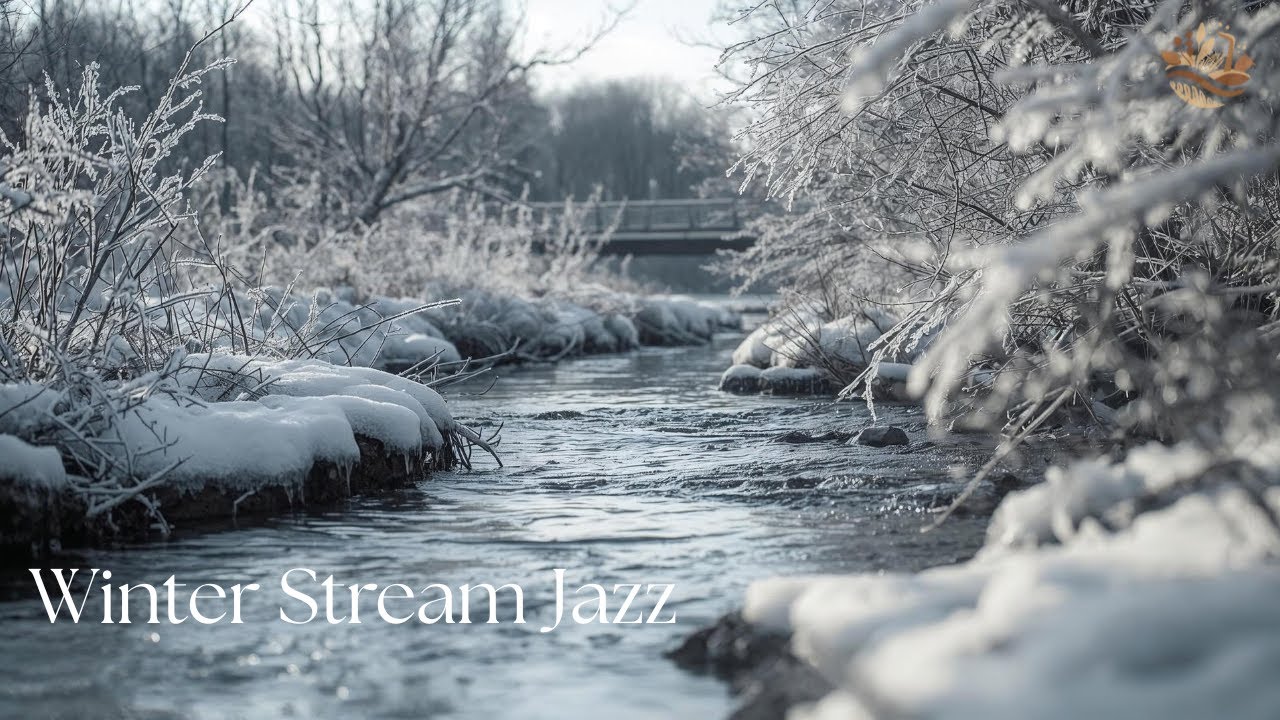 Slow Winter Stream ❄️ Soft Jazz for Calm Focus, Relaxation & Peaceful Ambience (4K)