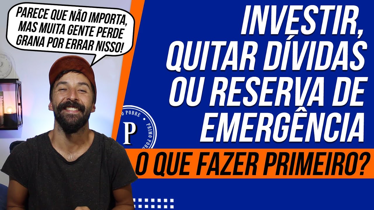 INVESTIR, QUITAR D&Iacute;VIDAS ou RESERVA DE EMERG&Ecirc;NCIA - Qual &eacute; o Mais Importante?