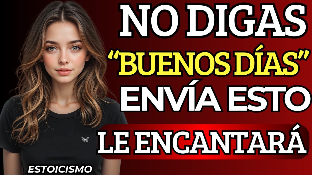 💖 ¡NINGUNA MUJER PUEDE IGNORAR ESTOS 7 Mensajes de Buenos Días! | Estoicismo