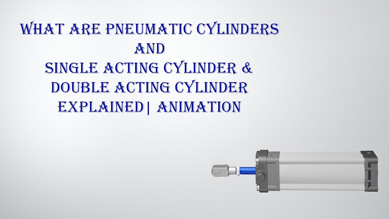 what are Pneumatic cylinders and  Single acting cylinder & double acting cylinder explained| Animate