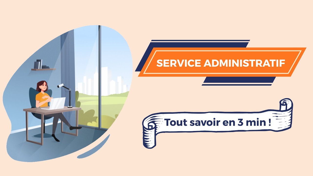 Service Administratif - Ce qu'il faut savoir