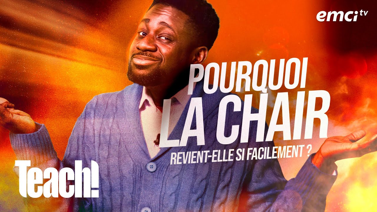 Pourquoi la chair revient-elle si facilement ? - Teach! - Athoms Mbuma