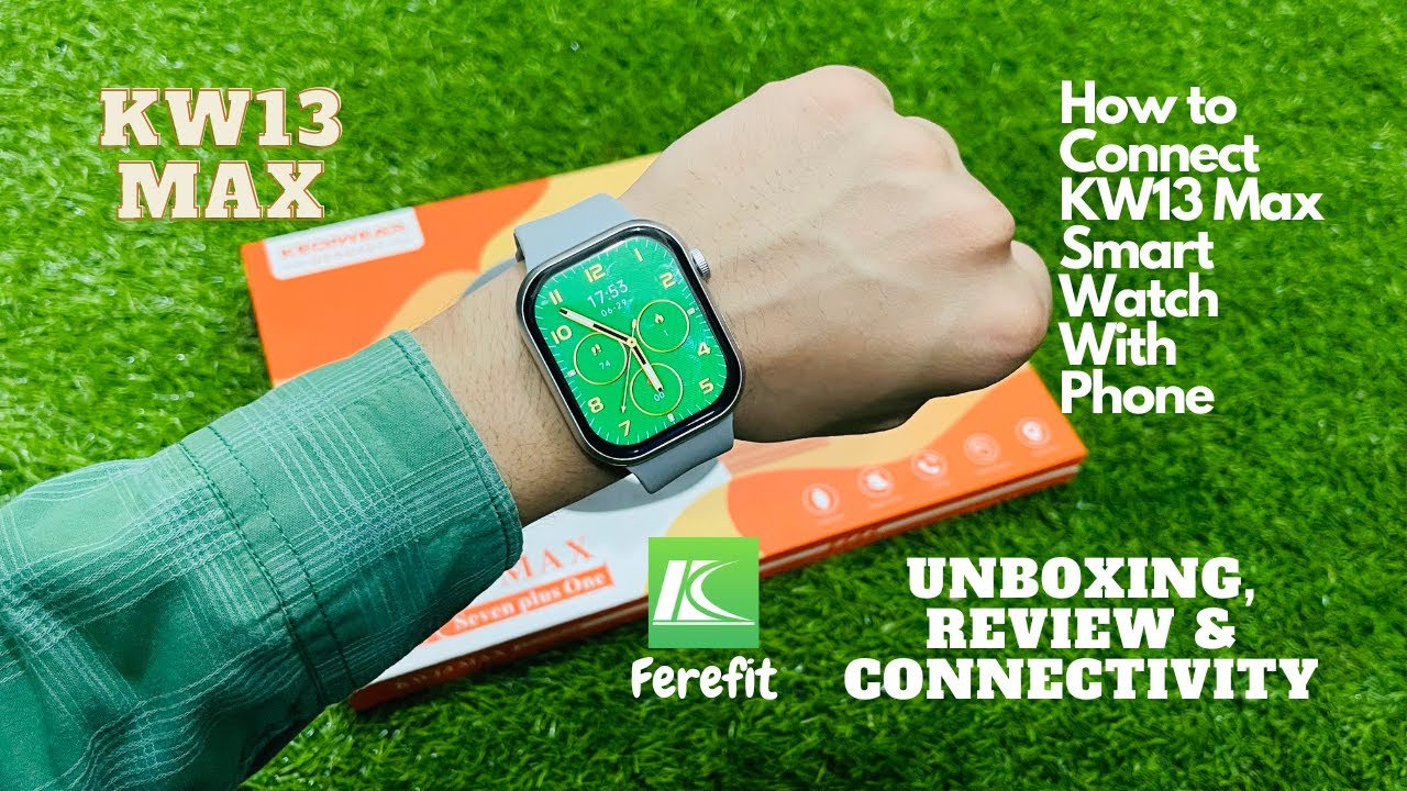 KW13 Max Smart Watch | 7 + 1 Watch | Unboxing, Review & Connectivity | Bluetooth Call | Ferefit