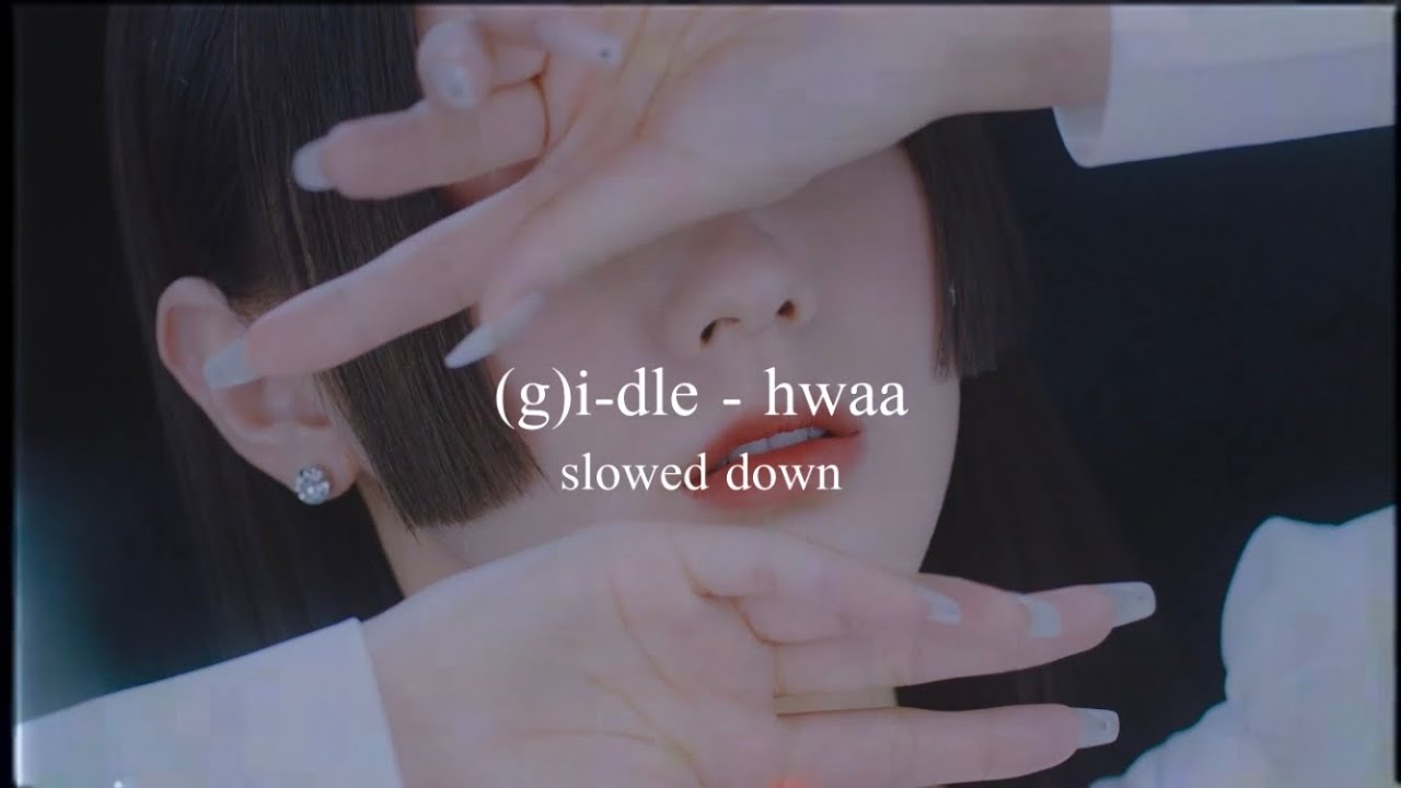 (g)i-dle - hwaa (slowed down)༄