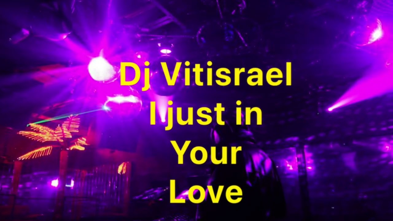 Dj Vitisrael. I just in Your love 