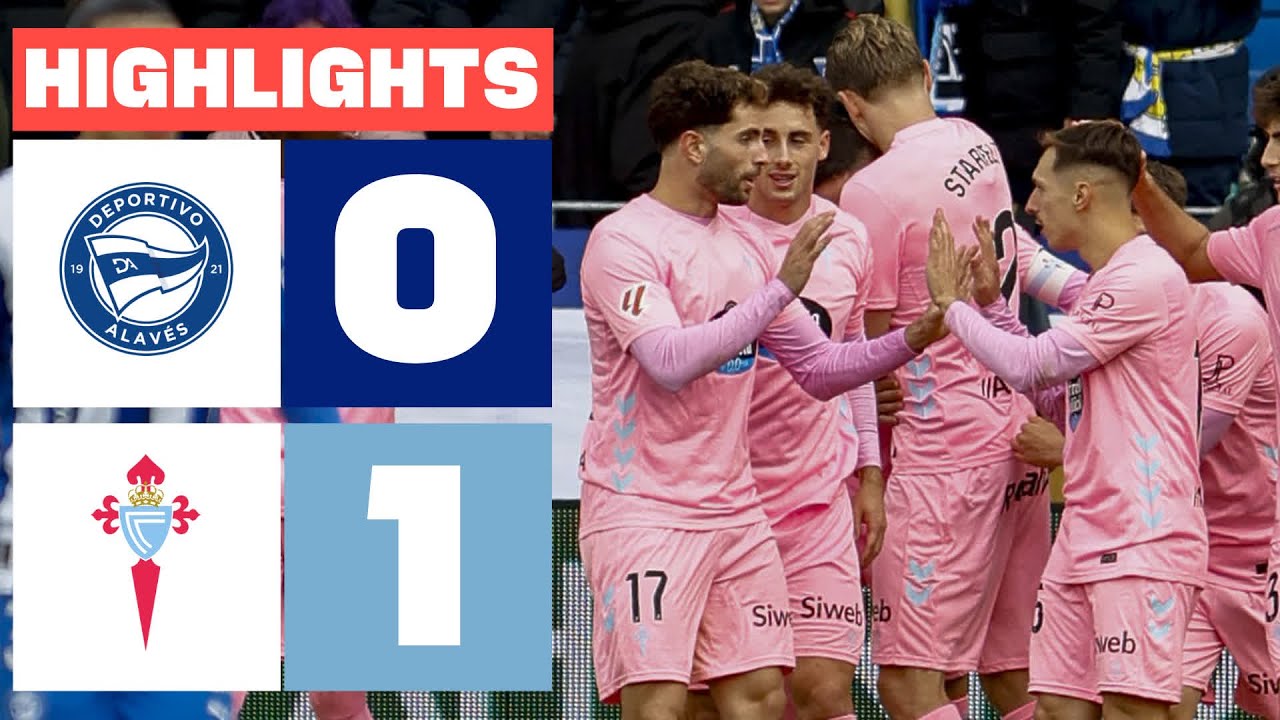 DEPORTIVO ALAV&Eacute;S 0 - 1 CELTA | RESUMEN LALIGA EA SPORTS