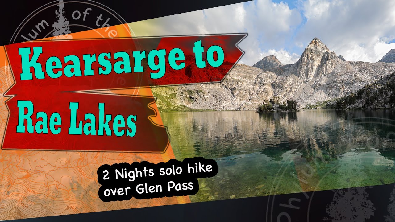 Solo hike from Onion Valley into Rae Lakes, with a stop at Kearsarge Lakes
